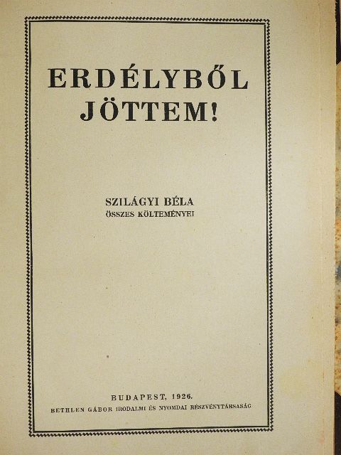 Szilágyi Béla - Erdélyből jöttem! [antikvár]