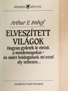 Arthur E. Imhof - Elveszített világok [antikvár]