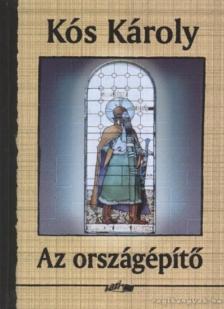 KÓS KÁROLY - Az országépítő [antikvár]