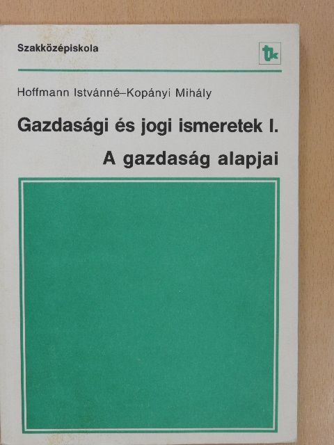 Hoffmann Istvánné - Gazdasági és jogi ismeretek I. [antikvár]