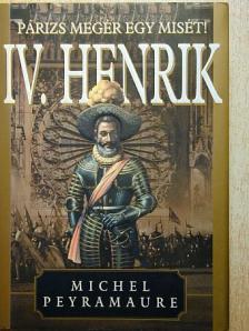 Michel Peyramaure - IV. Henrik III. [antikvár]