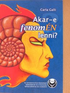 Carla Galli - Akar-e fenomÉN lenni? [antikvár]