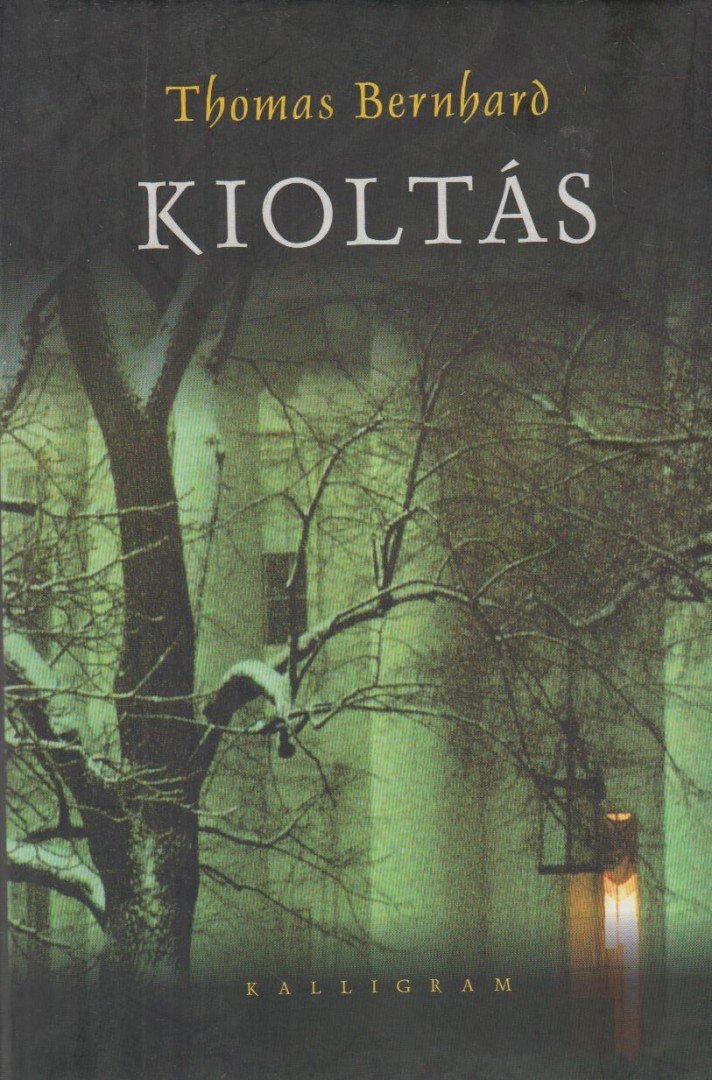 Thomas Bernhard - Kioltás [antikvár]