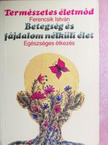 Ferencsik István - Betegség és fájdalom nélküli élet [antikvár]