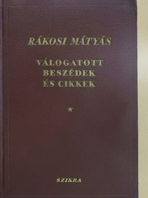 Rákosi Mátyás - Válogatott beszédek és cikkek [antikvár]