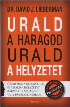 Dr. David J. Lieberman - Urald a haragod urald a helyzetet [antikvár]