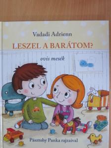 Vadadi Adrienn - Leszel a barátom? [antikvár]