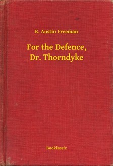 FREEMAN, R. AUSTIN - For the Defence, Dr. Thorndyke [eKönyv: epub, mobi]