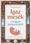 Zsiga Henrik - Igaz mesék a magyar történelemből [eKönyv: epub, mobi]