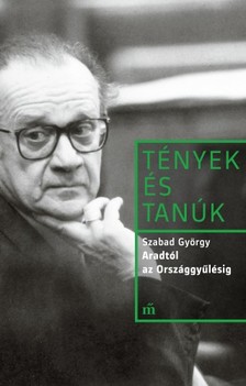 Szabad György - Aradtól az Országgyűlésig - Pavlovits Miklós interjúja Szabad Györggyel 1991-1992 [eKönyv: epub, mobi]