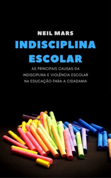 Mars Neil - Indisciplina Escolar [eKönyv: epub, mobi]