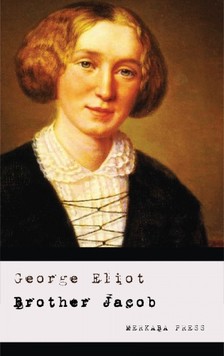 George Eliot - Brother Jacob [eKönyv: epub, mobi]