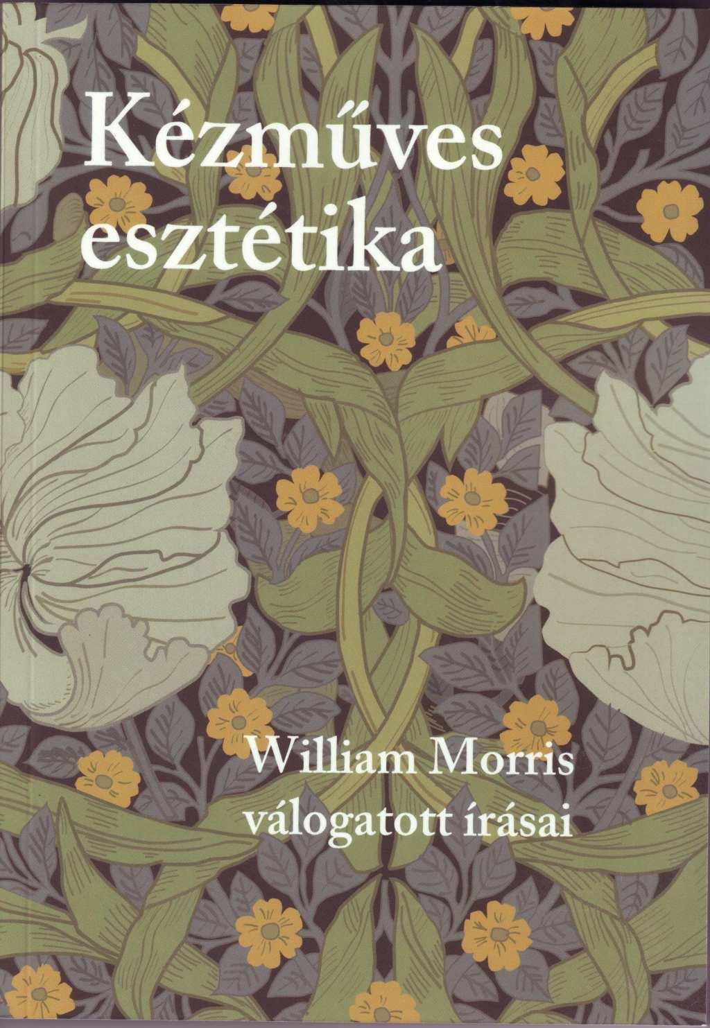 MORRIS, WILLIAM - Kézműves esztétika. William Morris válogatott írásai