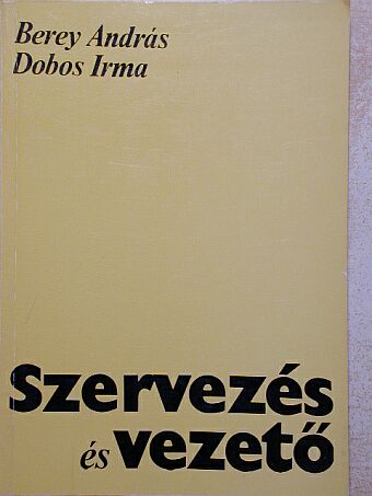 Berey András - Szervezés és vezető [antikvár]
