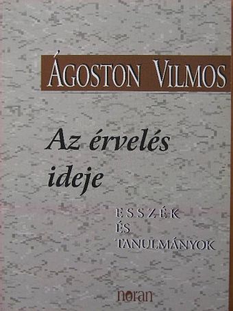 Ágoston Vilmos - Az érvelés ideje [antikvár]