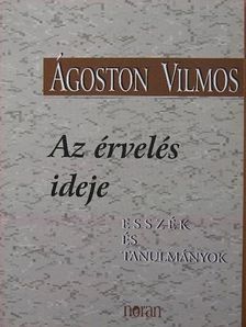 Ágoston Vilmos - Az érvelés ideje [antikvár]