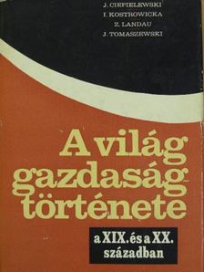 Irena Kostrowicka - A világ gazdaságtörténete a XIX. és a XX. században [antikvár]