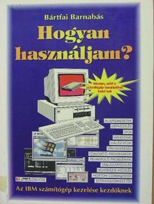 Bártfai Barnabás - Hogyan használjam? [antikvár]