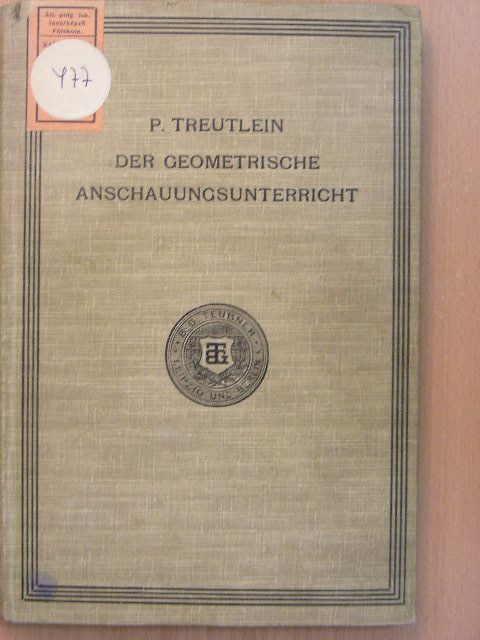 P. Treutlein - Der geometrische Anschauungsunterricht [antikvár]