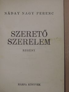 Náday Nagy Ferenc - Szerető szerelem [antikvár]