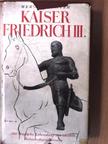 Werner Richter - Kaiser Friedrich III. [antikvár]