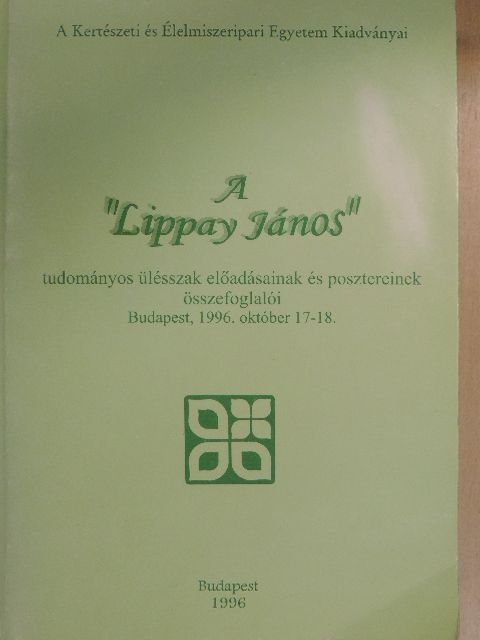 Almádi László - A "Lippay János" tudományos ülésszak előadásainak és posztereinek összefoglalói [antikvár]