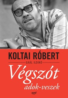 Koltai Róbert, Gaál Ildikó - Végszót adok-veszek [eKönyv: epub, mobi]