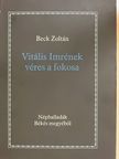 Beck Zoltán - Vitális Imrének véres a fokosa [antikvár]
