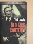 Ted Lewis - Öld meg Cartert! [antikvár]