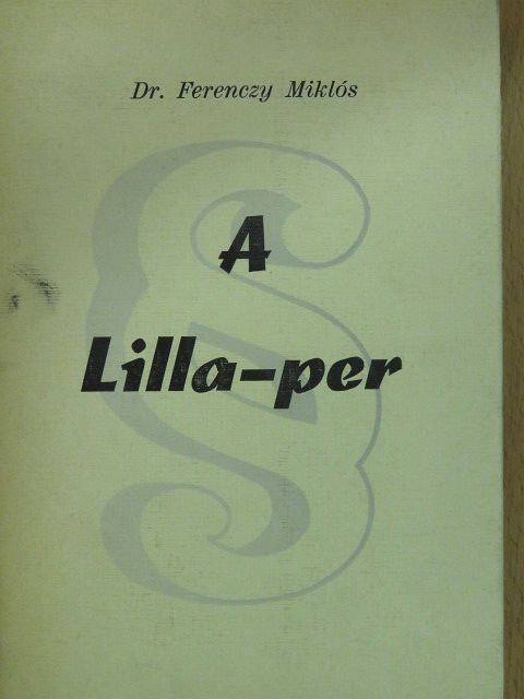 Dr. Ferenczy Miklós - A Lilla-per (aláírt példány) [antikvár]