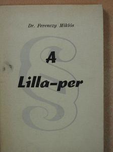 Dr. Ferenczy Miklós - A Lilla-per (aláírt példány) [antikvár]