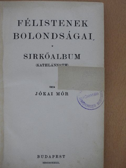 Jókai Mór - Félistenek bolondságai/Sirkőalbum [antikvár]