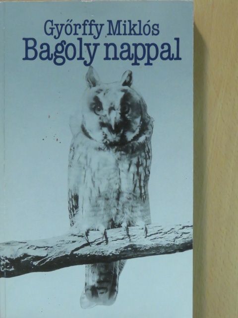 Győrffy Miklós - Bagoly nappal (dedikált példány) [antikvár]