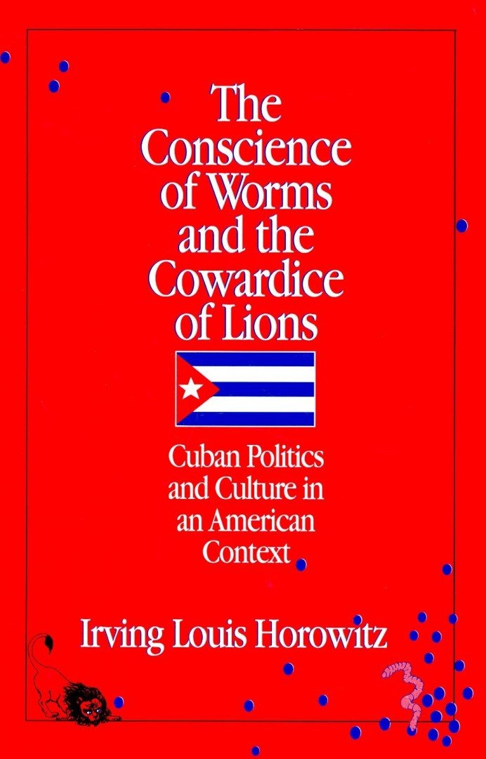 HOROWITZ, IRVING LOUIS - The Conscience of Worms and the Cowardice of Lions [antikvár]