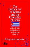 HOROWITZ, IRVING LOUIS - The Conscience of Worms and the Cowardice of Lions [antikvár]