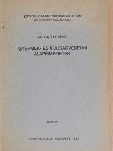 Dr. Gáti Ferenc - Gyermek- és ifjúságvédelmi alapismeretek [antikvár]