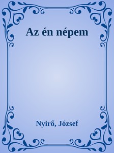 NYÍRŐ JÓZSEF - Az én népem [eKönyv: epub, mobi]
