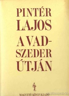 PINTÉR LAJOS - A vadszeder útján [antikvár]
