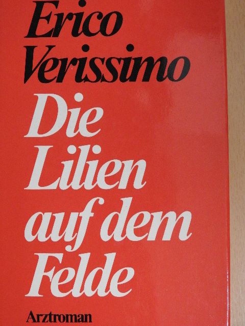 Erico Verissimo - Die Lilien auf dem Felde [antikvár]