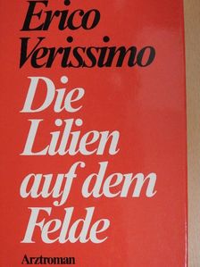 Erico Verissimo - Die Lilien auf dem Felde [antikvár]