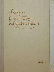 Federico García Lorca - Federico García Lorca válogatott írásai [antikvár]