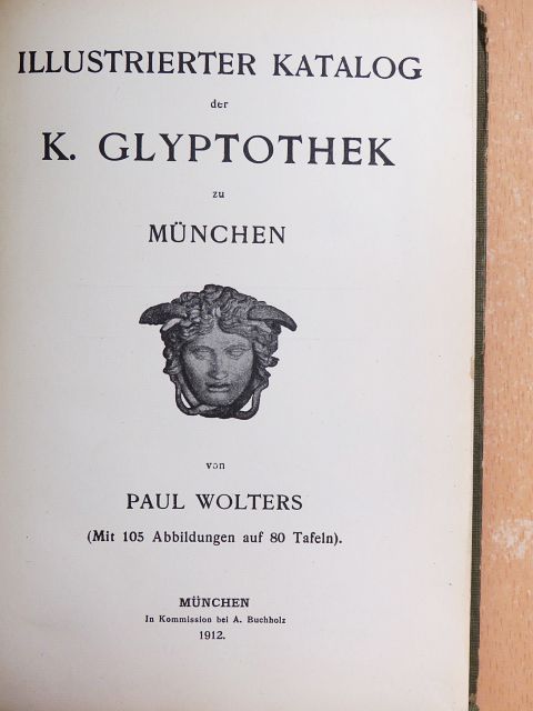 Paul Wolters - Illustrierter Katalog der K. Glyptothek zu München [antikvár]
