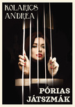 Kolarics Andrea - Pórias Játszmák