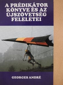 Georges André - A prédikátor könyve és az újszövetség feleletei [antikvár]