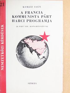 Komját Irén - A Francia Kommunista Párt harci programja [antikvár]