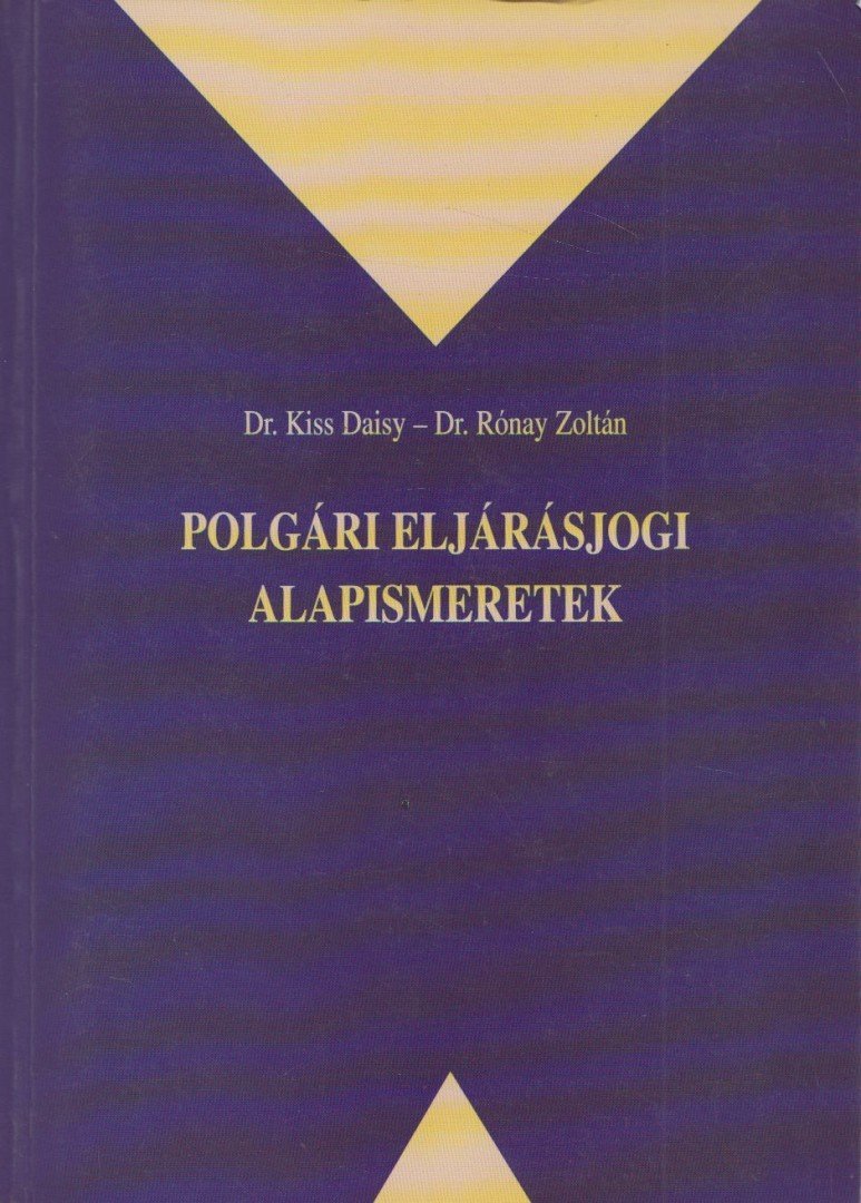 Kiss Daisy, Rónay Zoltán - Polgári eljárásjogi alapismeretek [antikvár]