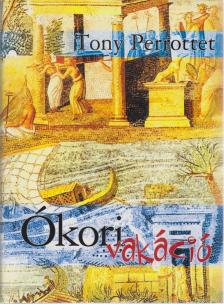 PERROTTET, TONY - Ókori vakáció [antikvár]