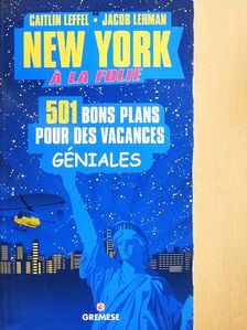 Caitlin Leffel - New York á la Folie 501 Bons Plans pour des Vacances Géniales [antikvár]
