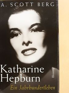 A. Scott Berg - Katharine Hepburn - Ein Jahrhundertleben [antikvár]