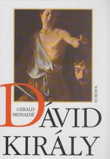 MESSADIÉ, GERALD - Dávid király [antikvár]